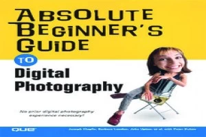 Absolute Beginner's Guide to Digital Photography